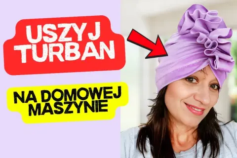 Jak uszyć czapkę turban - proste kroki do stworzenia idealnego fasonu