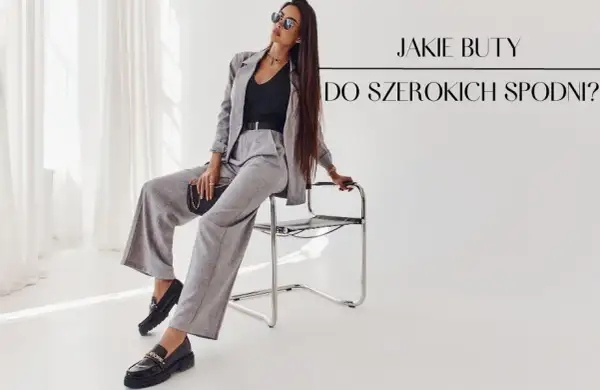 Jakie buty do szerokich spodni 3/4? Poznaj stylowe połączenia, które musisz znać